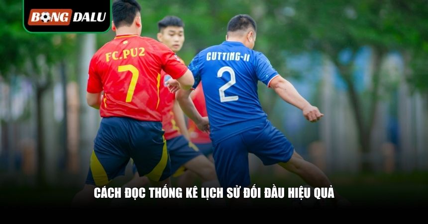 Thống Kê Lịch Sử Đối Đầu: Vũ Khí Bí Mật Khi Phân Tích Kèo Bóng Đá 3 Cách đọc thống kê lịch sử đối đầu hiệu quả