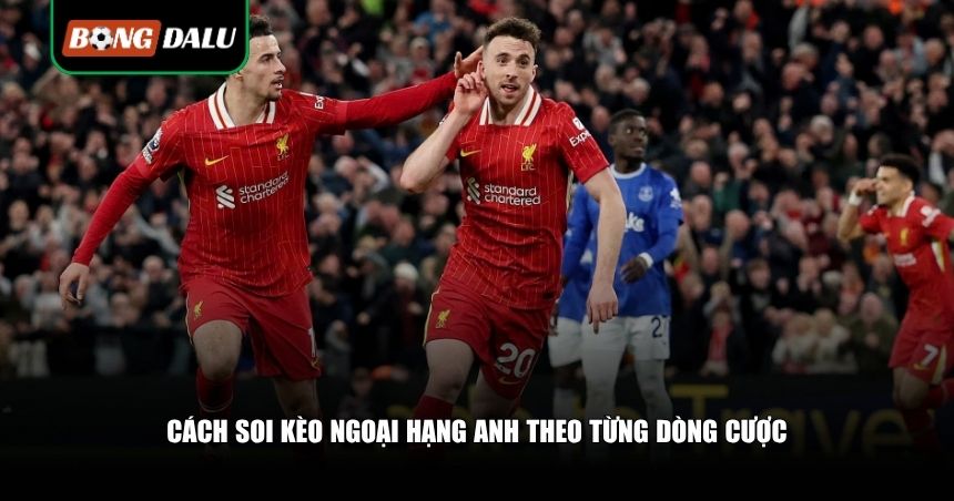 Cách Soi Kèo Ngoại Hạng Anh: Mẹo Bắt Kèo EPL Hiệu Quả Từ Dân Cá Cược Chuyên Nghiệp 3 Cách soi kèo Ngoại hạng Anh theo từng dòng cược
