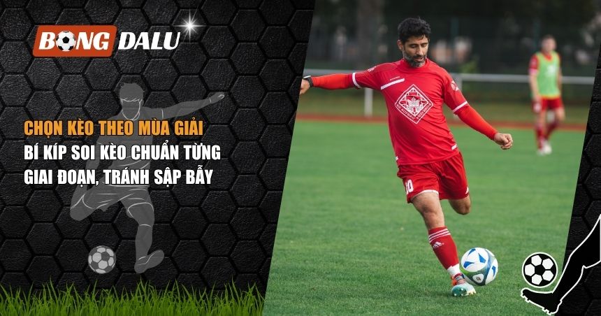 chọn kèo theo mùa giải