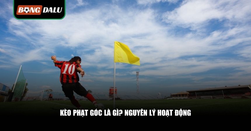 Đọc Kèo Phạt Góc: Cách Bắt Góc Chuẩn Chỉnh, Tăng Tỷ Lệ Thắng Từ Số Liệu Trận Đấu 2 Kèo phạt góc là gì