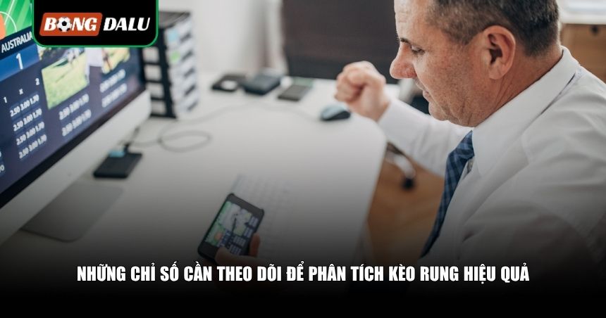 Phân Tích Kèo Rung: Bí Quyết Soi Kèo Phút Vàng Cho Dân Chơi Cá Độ Bóng Đá 3 Những chỉ số cần theo dõi để phân tích kèo rung hiệu quả